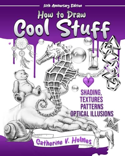 How to Draw Cool Stuff: Shading, Textures and Optical Illusions: 10th Anniversary Edition von Library Tales Publishing, Incorporated