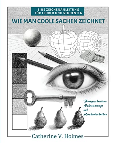 Wie man coole Sachen zeichnet: Fortgeschrittene Schattierungs und Zeichentechniken von Library Tales Publishing, Incorporated