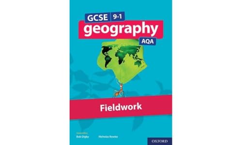 GCSE 9-1 Geography AQA Fieldwork: With all you need to know for your 2022 assessments