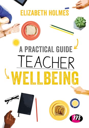 A Practical Guide to Teacher Wellbeing (Ready to Teach) von Learning Matters