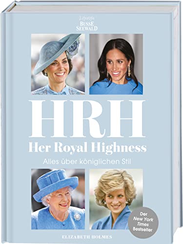 HRH - Her Royal Highness. Alles über königlichen Stil: Der New York Times Bestseller zur Instagram Kolumne "So Many Thoughts On Royal Style" HRH - Her Royal Highness. Alles über königlichen Stil: Der New York Times Bestseller zur Instagram Kolumne "So Many Thoughts On Royal Style"