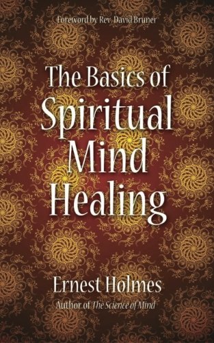 The Basics of Spiritual Mind Healing von Newt List