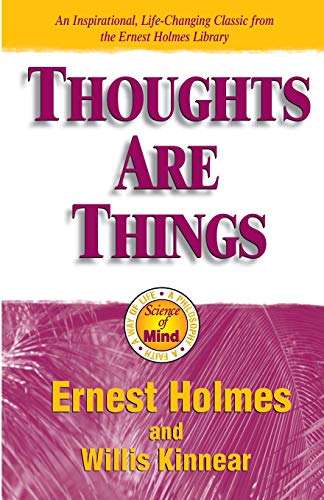 Thoughts Are Things: The Things in Your Life and the Thoughts That Are Behind Them
