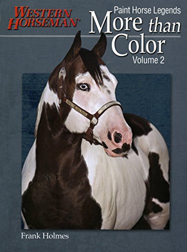 More Than Color: Paint Horse Legends (Western Horseman Book)