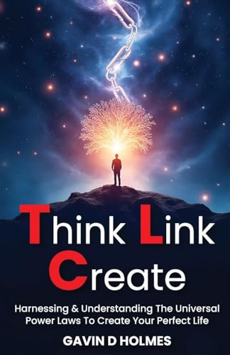 THINK LINK CREATE: Harnessing & Understanding The Universal Power Laws To Create Your Perfect Life von Authorssolution.co.uk