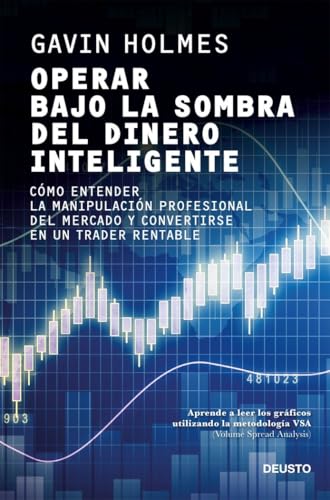 Operar bajo la sombra del dinero inteligente: Cómo entender la manipulación profesional del mercado y convertirse en un trader rentable (Deusto) von Deusto