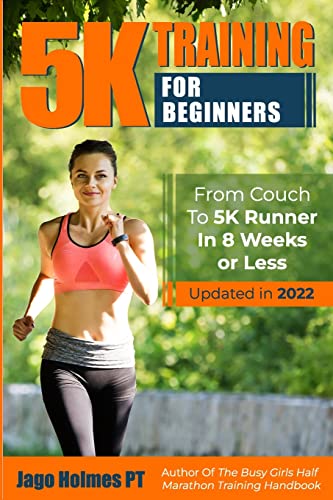 5K Training For Beginners: From Couch To 5K Runner In 8 Weeks Or Less von CREATESPACE