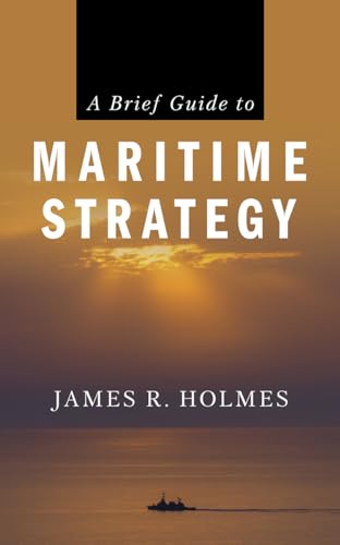 A Brief Guide to Maritime Strategy