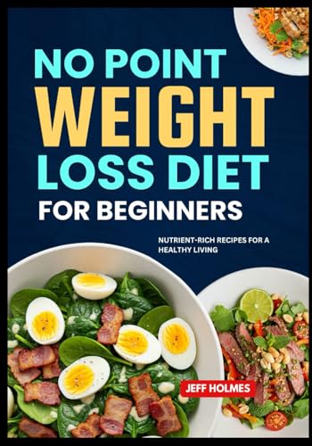 No Point Weight Loss Diet For Beginners: Nutrient-Rich Recipes for a Healthy Living von Independently published
