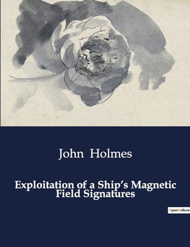 Exploitation of a Ship¿s Magnetic Field Signatures von Culturea