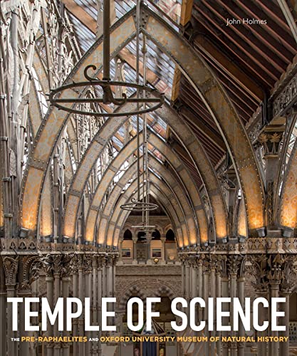 Temple of Science: The Pre-Raphaelites and Oxford University Museum of Natural History Temple of Science: The Pre-Raphaelites and Oxford University Museum of Natural History