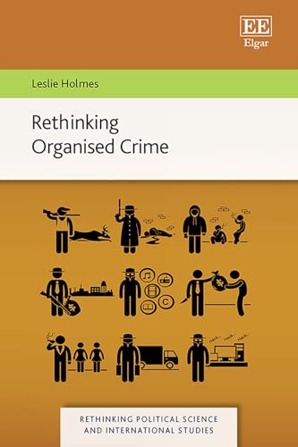 Rethinking Organised Crime (Rethinking Political Science and International Studies) von Edward Elgar Publishing