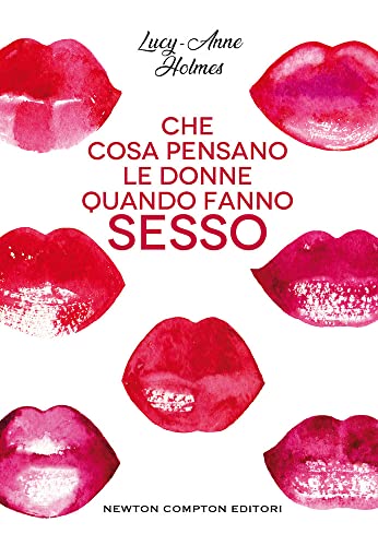 Che cosa pensano le donne quando fanno sesso (Grandi manuali Newton)
