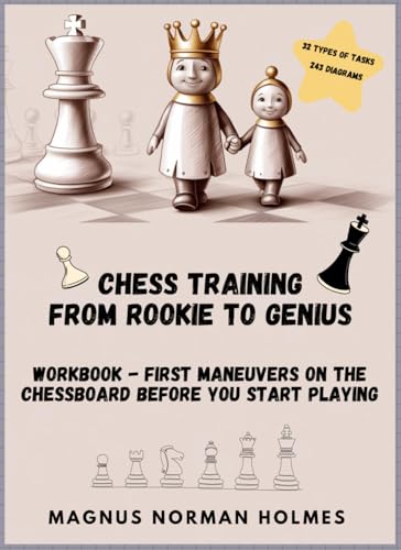 Chess training from rookie to genius: workbook - first maneuvers on the chessboard before you start playing von Independently published