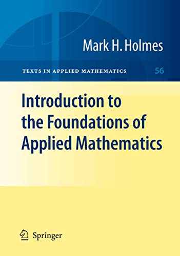 Introduction to the Foundations of Applied Mathematics (Texts in Applied Mathematics, 56, Band 56)