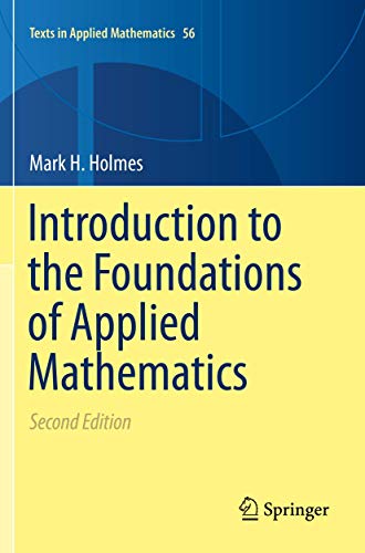 Introduction to the Foundations of Applied Mathematics (Texts in Applied Mathematics, 56, Band 56)