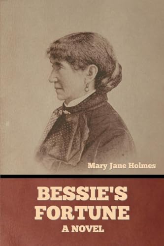 Bessie's Fortune: A Novel von Bibliotech Press
