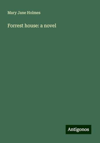 Forrest house: a novel von Antigonos Verlag