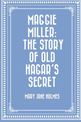 Maggie Miller: The Story of Old Hagar's Secret