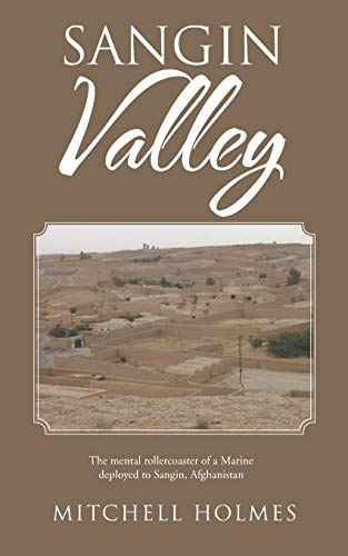 Sangin Valley: The mental rollercoaster of a Marine deployed to Sangin, Afghanistan von Authorhouse