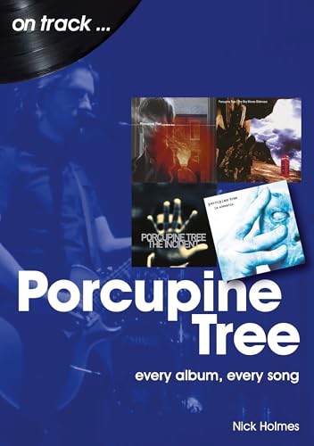 Porcupine Tree: Every Album, Every Song (On Track)