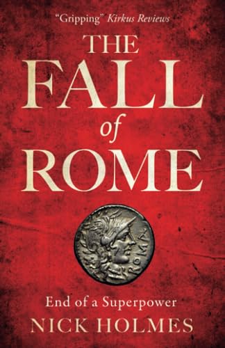 The Fall of Rome: End of a Superpower (The Fall of the Roman Empire, Band 2)