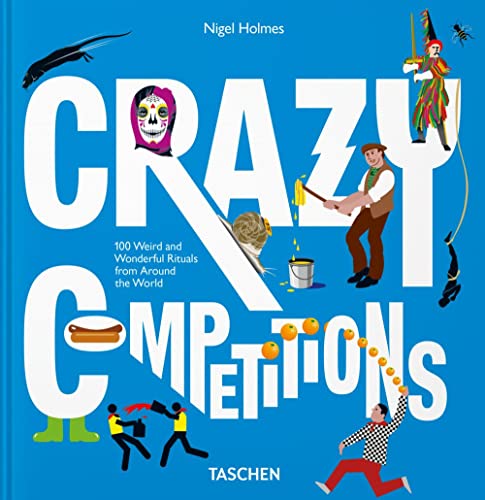 Crazy Competitions. 100 Weird and Wonderful Rituals from Around the World (Varia) von Taschen