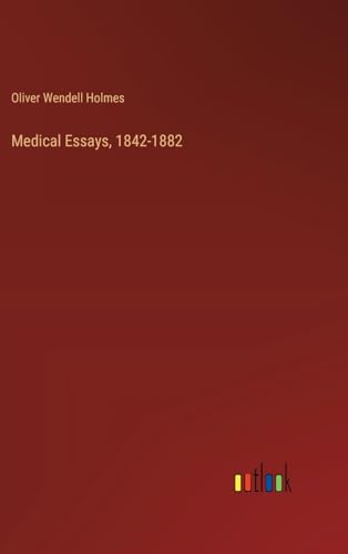 Medical Essays, 1842-1882 von Outlook Verlag