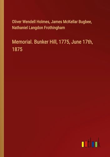 Memorial. Bunker Hill, 1775, June 17th, 1875