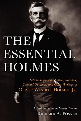 The Essential Holmes: Selections from the Letters, Speeches, Judicial Opinions, and Other Writings of Oliver Wendell Holmes, Jr. von University of Chicago Press