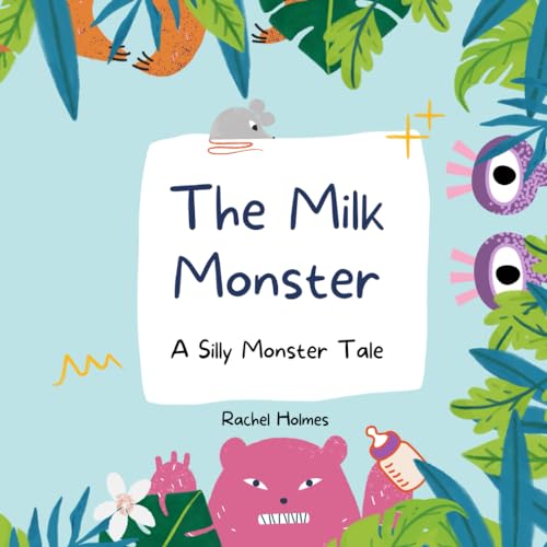 The Milk Monster: A Silly Monster Tale von Independently published