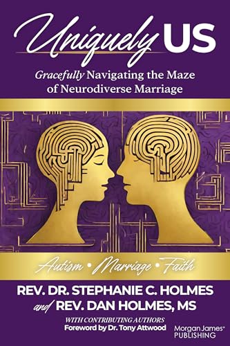 Uniquely Us: Gracefully Navigating the Maze of Neurodiverse Marriage, Autism and Faith von Morgan James Publishing