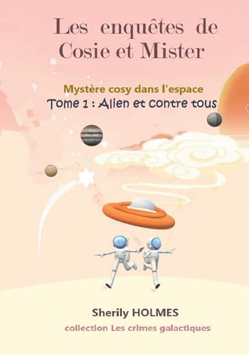 ALIEN ET CONTRE TOUS: Les enquêtes de Cosie et Mister, mystère cosy dans l'espace von BOOKELIS