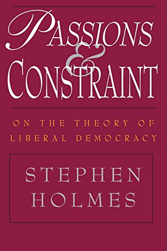 Passions and Constraint: On the Theory of Liberal Democracy