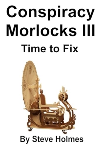 Conspiracy of Morlocks III: Time to Fix von Independently published