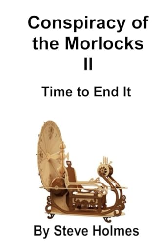 Conspiracy of the Morlocks II: Time to End It von Independently published