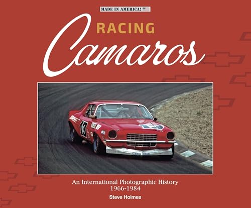 Racing Camaros: An International Photographic History 1966-1986 (Made in America)
