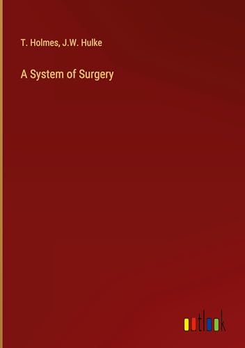 A System of Surgery von Outlook Verlag