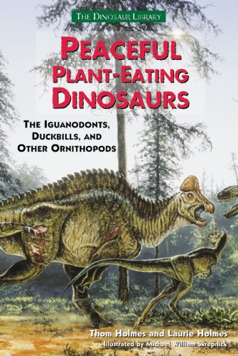 Peaceful Plant-Eating Dinosaurs: Iguanodonts, Duckbills, and Other Ornithopod Dinosaurs (Dinosaur Library)