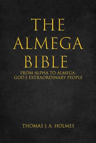 THE ALMEGA BIBLE: FROM ALPHA TO ALMEGA: God's Extraordinary People von Independently published