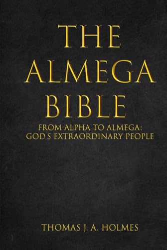 THE ALMEGA BIBLE: FROM ALPHA TO ALMEGA: God's Extraordinary People von Independently published