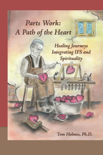 Parts Work: a Path of the Heart: Healing Journeys Integrating IFS and Spirituality von Winged Heart Press