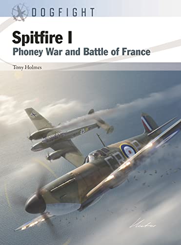 Spitfire I: Phoney War and Battle of France (Dogfight) von Osprey Publishing