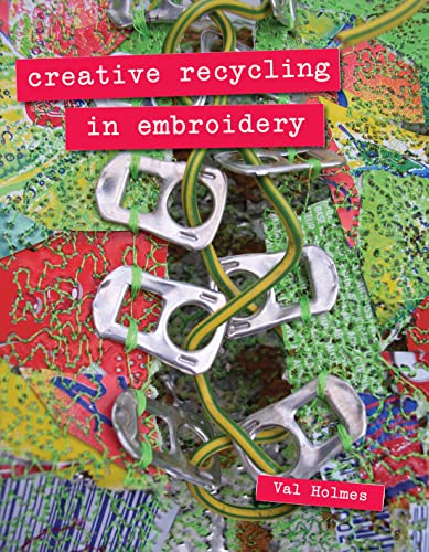 Creative Recycling in Embroidery von Batsford Ltd