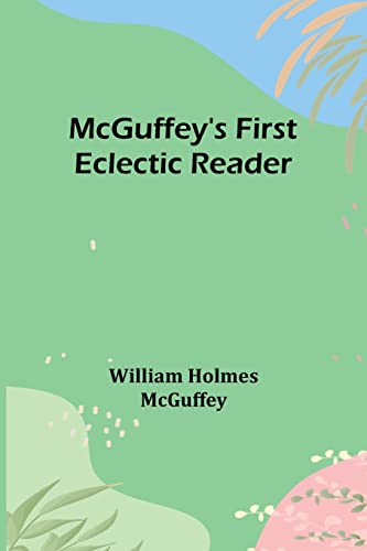 McGuffey's First Eclectic Reader von Alpha Editions