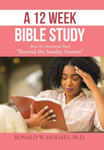 A 12 Week Bible Study from the Devotional Book "Beyond the Sunday Sermon" von AuthorHouse