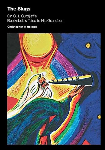 The Slugs: On G. I. Gurdjieff's Beelzebub's Tales to His Grandson von Zero Point Publications