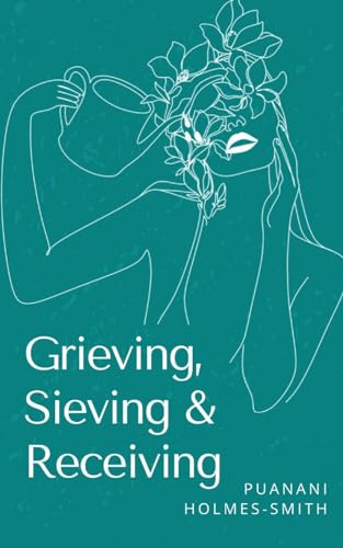 Grieving, Sieving & Receiving von Bookleaf Publishing