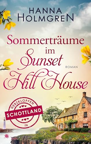 Sommerträume im Sunset Hill House (Herzklopfen in Schottland) von FeuerWerke Verlag