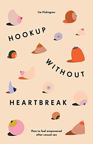 Hookup without Heartbreak: How to Feel Empowered after Casual Sex von Lioncrest Publishing